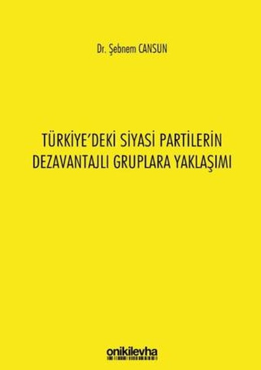 Türkiye'deki Siyasi Partilerin Dezavantajlı Gruplara Yaklaşımı | On İki Levha Yayınları (Ciltsiz)