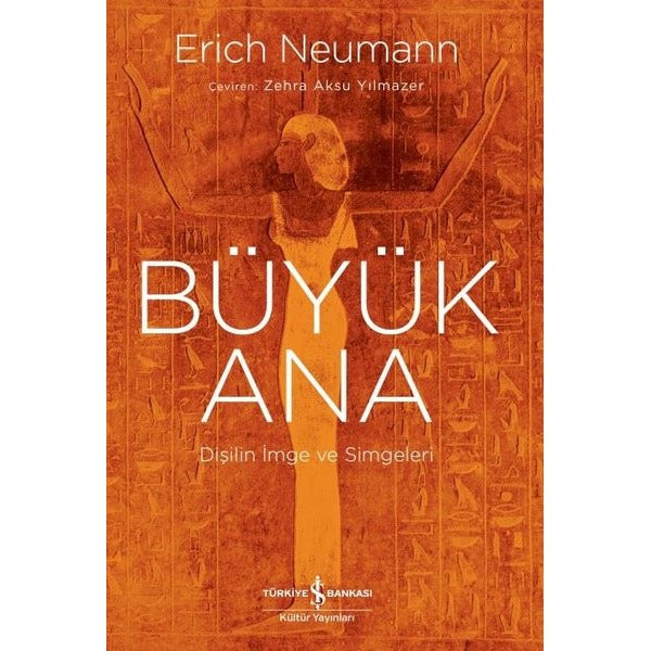 Büyük Ana - Dişilin İmge ve Simgeleri | İş Bankası Kültür Yayınları (İnce Kapak)