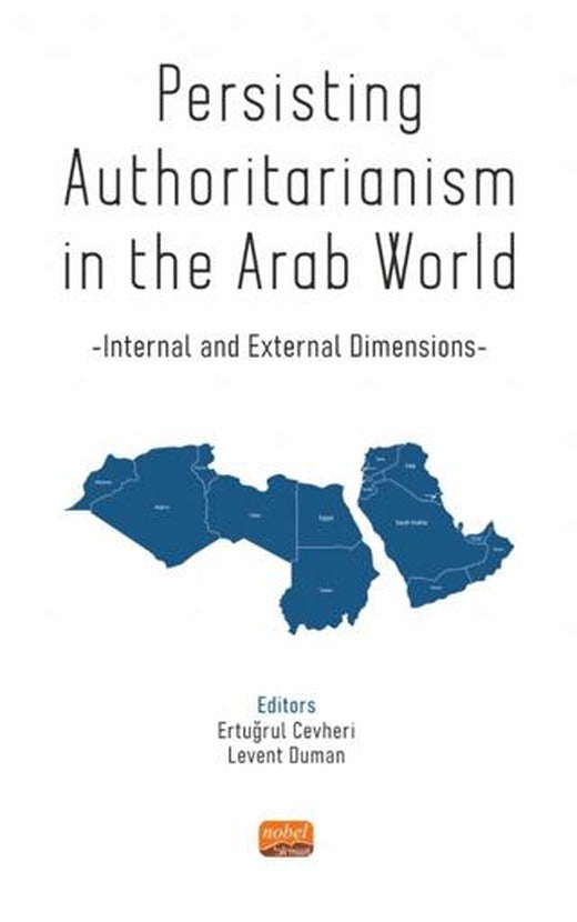 Persisting Authoritarianism in the Arab World - Internal and External Dimensions | Nobel Bilimsel Eserler (Ciltsiz)