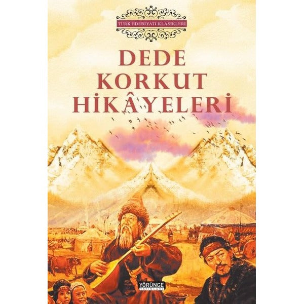 Dede Korkut Hikayeleri - Türk Edebiyatı Klasikleri | Yörünge Yayınları