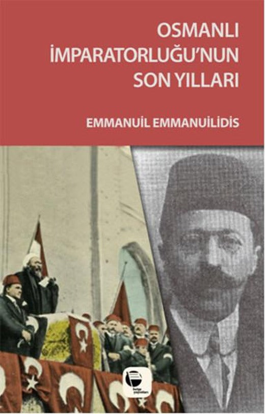 Osmanlı İmparatorluğu'nun Son Yılları | Belge Yayınları (İnce Kapak)