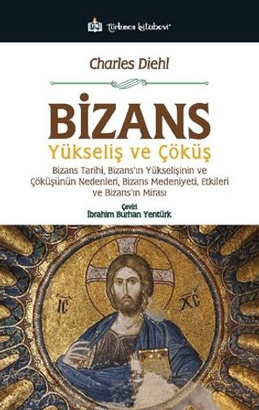Bizans - Yükseliş ve Çöküş | Türkmen Kitabevi (Ciltsiz)