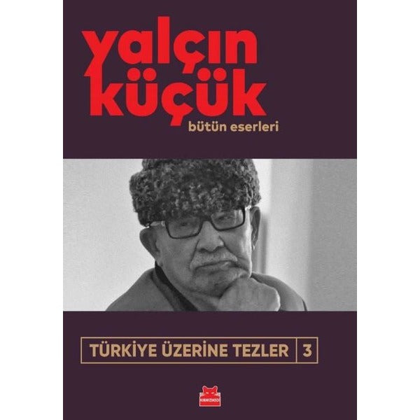 Türkiye Üzerine Tezler 3 - Bütün Eserleri | Kırmızı Kedi