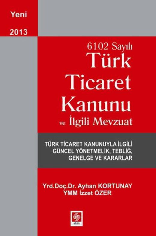 6102 Sayılı Türk Ticaret Kanunu ve İlgili Mevzuat | Ekin Basım Yayın (İnce Kapak)