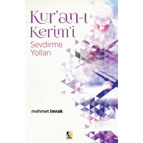 Kur’an-ı Kerim’i Sevdirme Yolları | Çıra Yayınları (Ciltsiz)