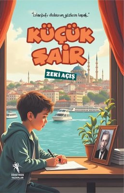 Küçük Şair - İstanbul'u Dinliyorum Gözlerim Kapalı | Öğretmen Yazarlar Yayınları (İnce Kapak)
