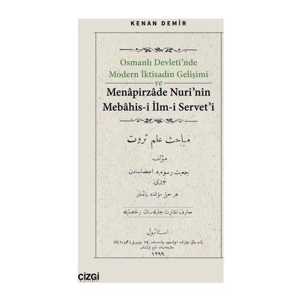 Osmanlı Devleti'nde Modern İktisadın Gelişimi ve Menapirzade Nuri'nin Mebahis-i İlm-i Servet'i | Çizgi Kitabevi (İnce Kapak)