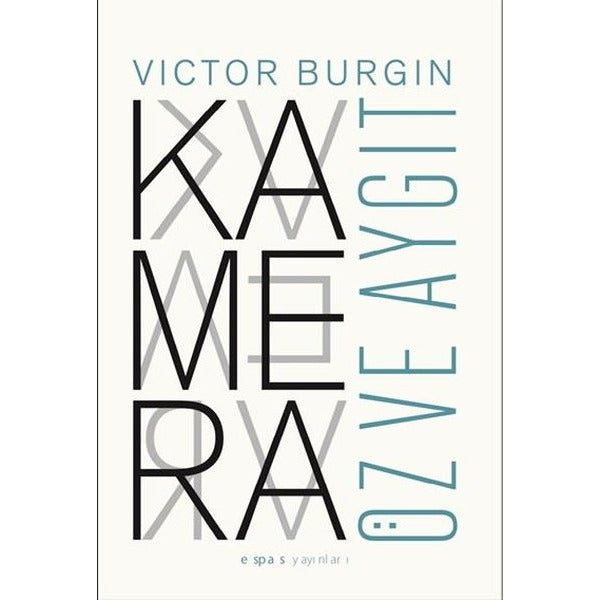 Kamera: Öz ve Aygıt | Espas Sanat Kuram Yayınları (İnce Kapak)