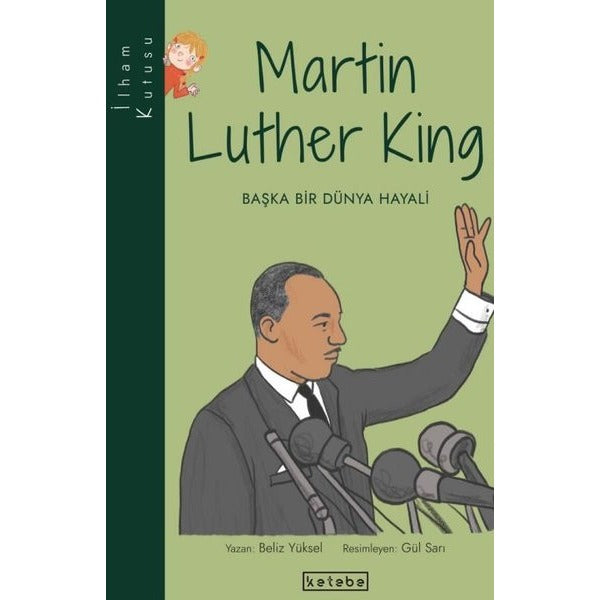 Martin Luther King: Başka Bir Dünya Hayali-İlham Kutusu | Ketebe Yayınları