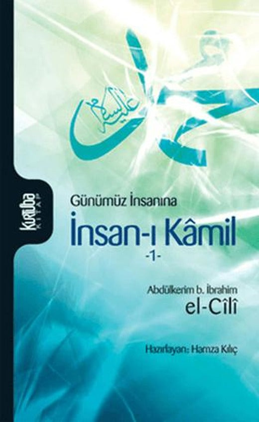 Günümüz İnsanına İnsan-ı Kamil Cilt 1