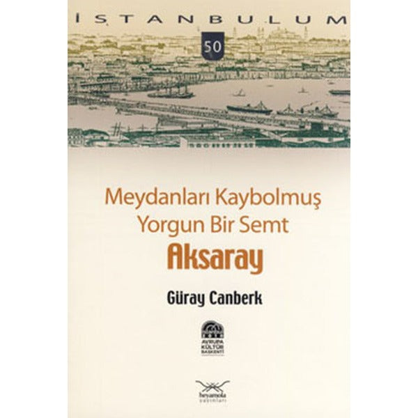 Meydanları Kaybolmuş Yorgun Bir Semt Aksaray