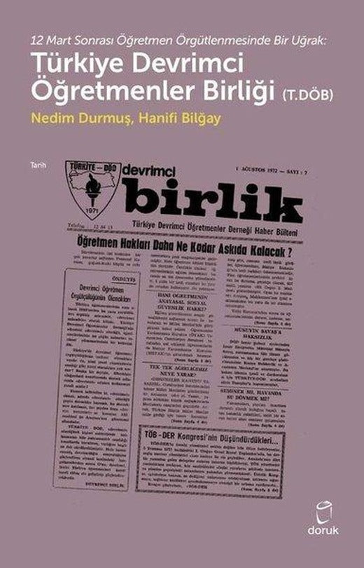 12 Mart Sonrası Öğretmen Örgütlenmesinde Bir Uğrak: Türkiye Devrimci Öğretmenler Birliği | Doruk Yayınları (İnce Kapak)