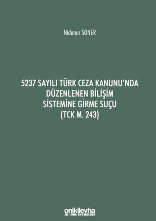 5237 Sayılı Türk Ceza Kanunu'nda Düzenlenen Bilişim Sistemine Girme Suçu (TCK m. 243)