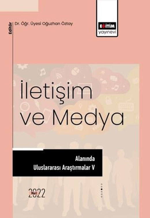 İletişim ve Medya Alanında Uluslararası Araştırmalar V | Eğitim Yayınevi - Bilimsel Eserler (Ciltsiz)