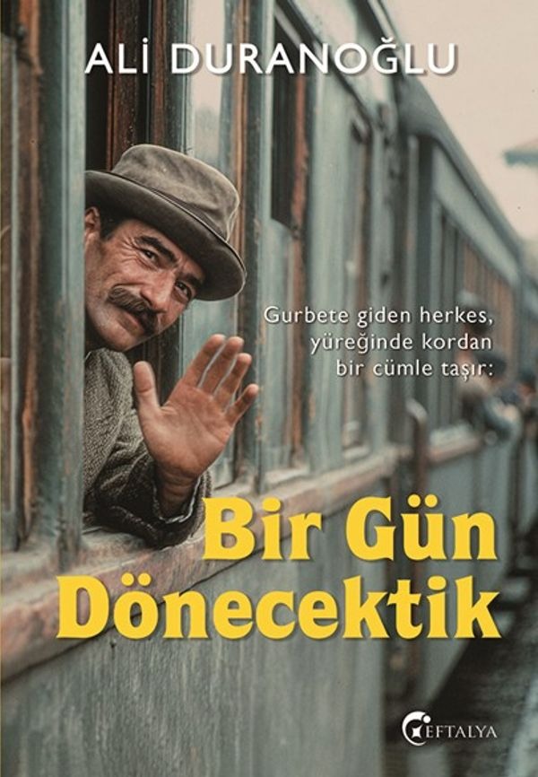 Bir Gün Dönecektik | Eftalya Yayınları (İnce Kapak)