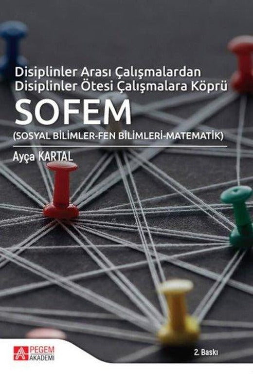 Disiplinler Arası Çalışmalardan Disiplinler Ötesi Çalışmalara Köprü SOFEM | Pegem Akademi Yayıncılık (İnce Kapak)