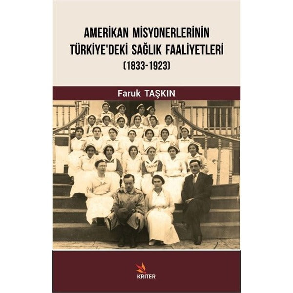 Amerikan Misyonerlerinin Türkiye'deki Sağlık Faaliyetleri 1833-1923