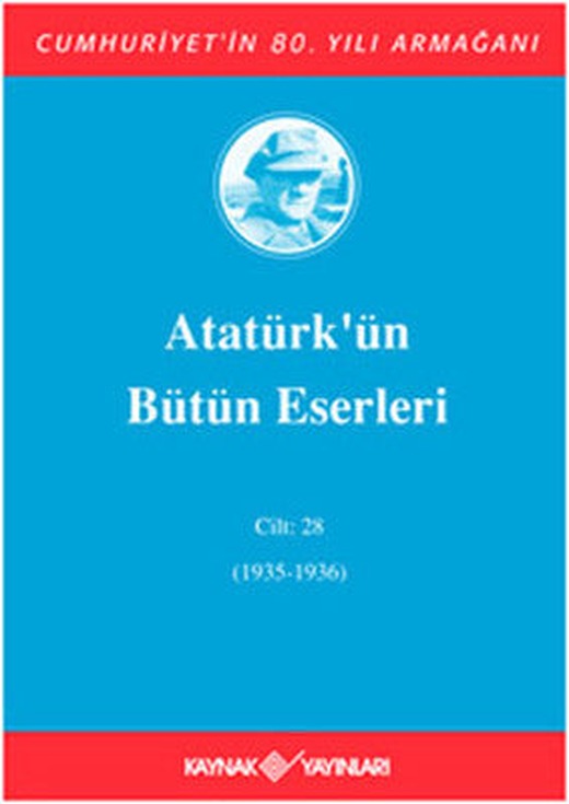 Atatürk'ün Bütün Eserleri - Cilt 28 | Kaynak Yayınları