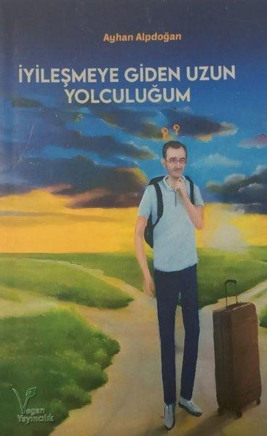 İyileşmeye Giden Uzun Yolculuğum | Vegan Yayıncılık (İnce Kapak)