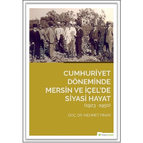 Cumhuriyet Döneminde Mersin ve İçelde Siyasi Hayat 1923-1950 | Hiperlink