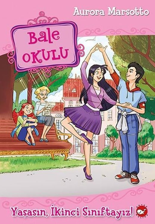 Bale Okulu 11-Yaşasın İkinci Sınıftayız! | Beyaz Balina Yayınları (İnce Kapak)