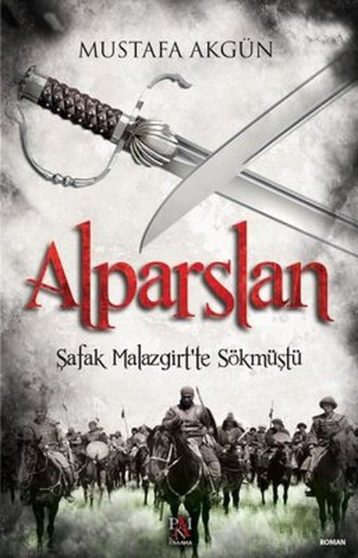 Alparslan - Şafak Malazgirt'te Sökmüştü | Panama Yayıncılık