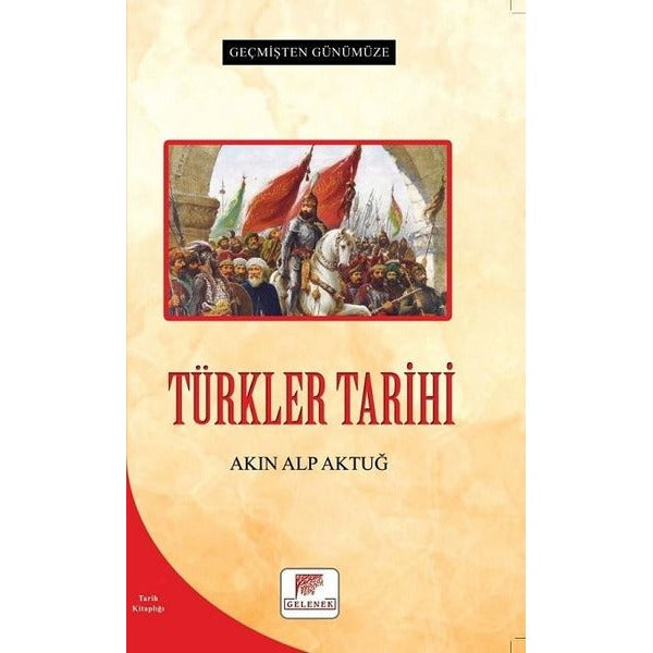 Türkler Tarihi - Geçmişten Günümüze | Gelenek Yayınları