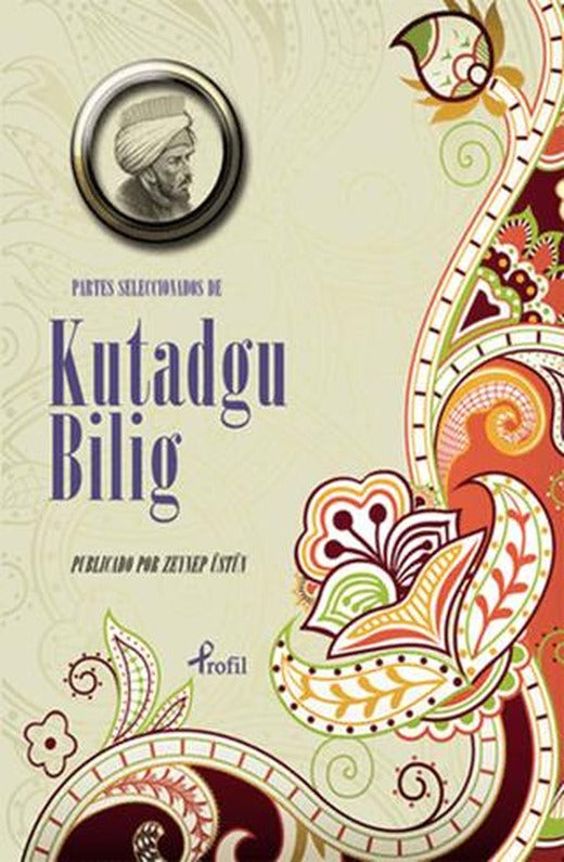 Partes Seleccionadas De Kutadgu Bilig | Profil Kitap (Ciltsiz)