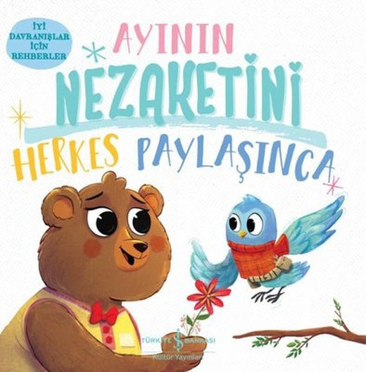 Ayının Nezaketini Herkes Paylaşınca -İyi Davranışlar için Rehberler | İş Bankası Kültür Yayınları