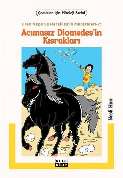 Acımasız Diomedes'in Kısrakları - Eren Nepo ve Herakles'in Maceraları 7 - Çocuklar İçin Mitoloji Serisi | Kule Kitap (İnce Kapak)
