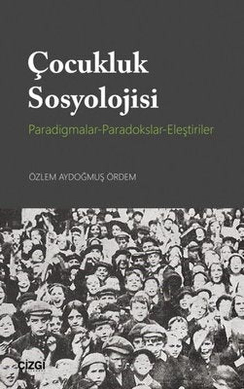 Çocukluk Sosyolojisi-Paradigmalar-Paradokslar-Eleştiriler | Çizgi Kitapevi