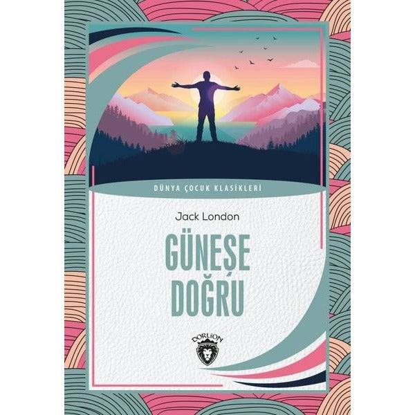Güneşe Doğru | Dorlion Yayınları (Ciltsiz)