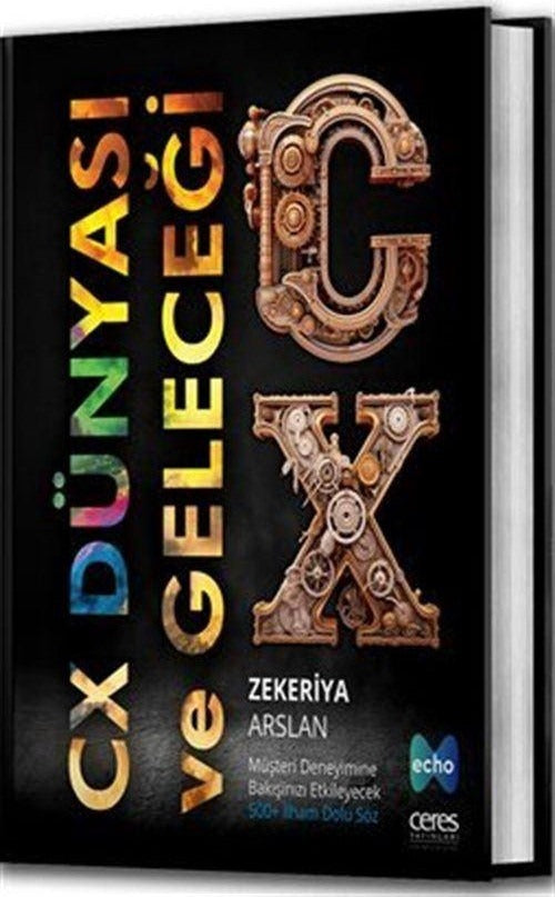 CX Dünyası ve Geleceği - Müşteri Deneyimine Bakışınızı Etkileyecek 500+ İlham Dolu Söz | Ceres Yayınları (Ciltli)