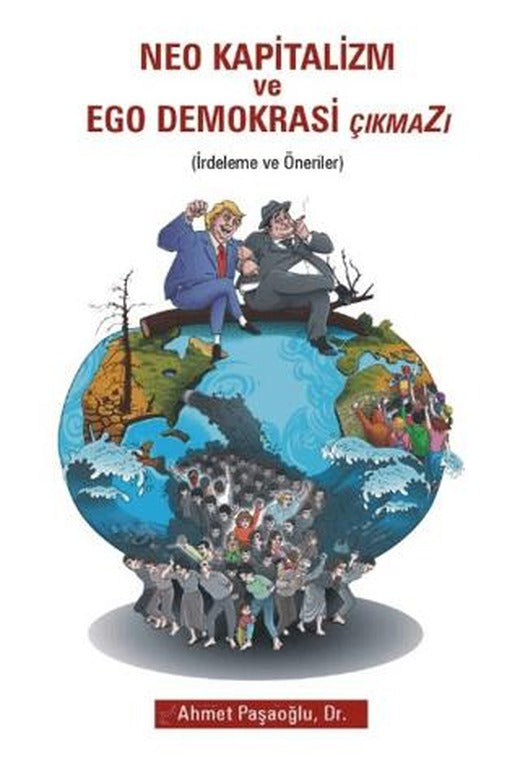 Neo Kapitalizm ve Ego Demokrasi Çıkmazı | Yazarın Kendi Yayını - Ahmet Paşaoğlu (Ciltsiz)