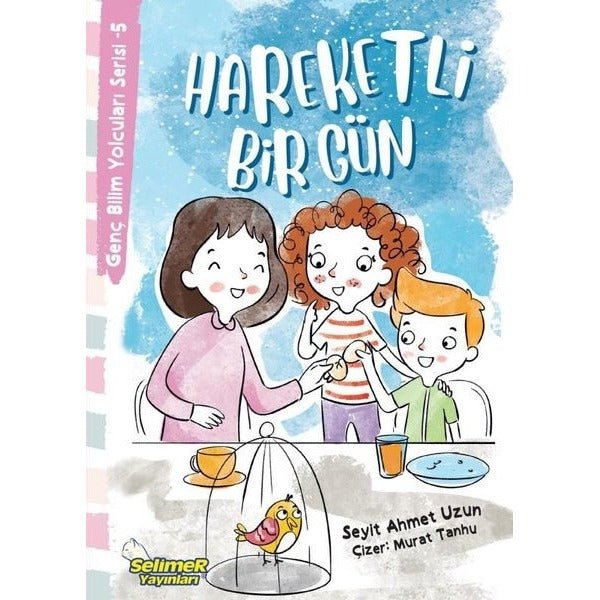 Hareketli Bir Gün - Genç Bilim Yolcuları Serisi 5 | Selimer (İnce Kapak)