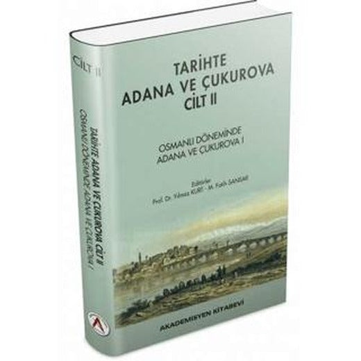 Tarihte Adana ve Çukurova Cilt:2 - Osmanlı Döneminde Adana ve Çukurova I | Akademisyen Kitabevi (Ciltli)