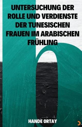 Untersuchung Der Rolle Und Verdienste Der Tunesischen Frauen Im Arabischen Frühling | Cinius Yayınları (Ciltsiz) - Resim 1