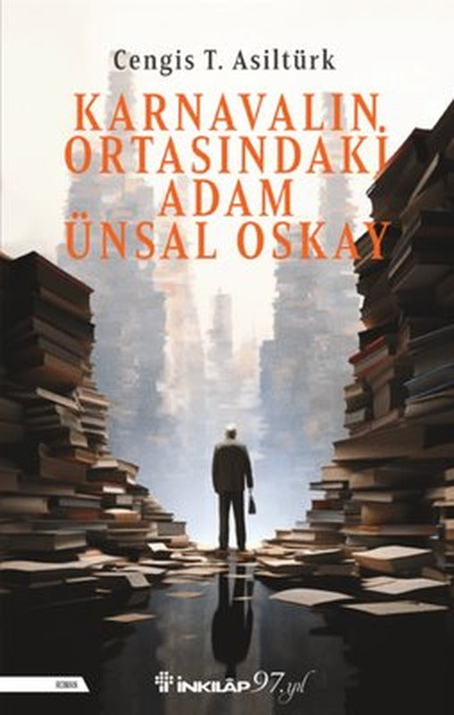 Karnavalın Ortasındaki Adam Ünsal Oskay | İnkılap Kitabevi