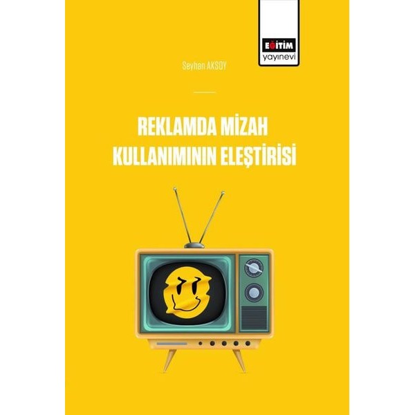 Reklamlarda Mizah Kullanımının Eleştirisi | Eğitim Yayınevi - Bilimsel Eserler (Ciltsiz)