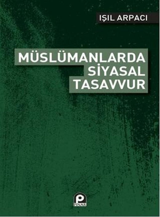 Müslümanlarda Siyasal Tasavvur | Pınar Yayınları (Ciltsiz)