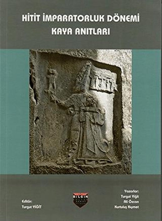 Hitit İmparatorluk Dönemi Kaya Anıtları | Bilgin Kültür Sanat Yayınları (Ciltsiz)