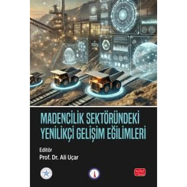 Madencilik Sektöründeki Yenilikçi Gelişim Eğilimleri | Nobel Bilimsel Eserler (İnce Kapak)