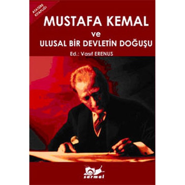 Mustafa Kemal ve Ulusal Bir Devletin Doğuşu | Sarmal Kitabevi (Ciltsiz)