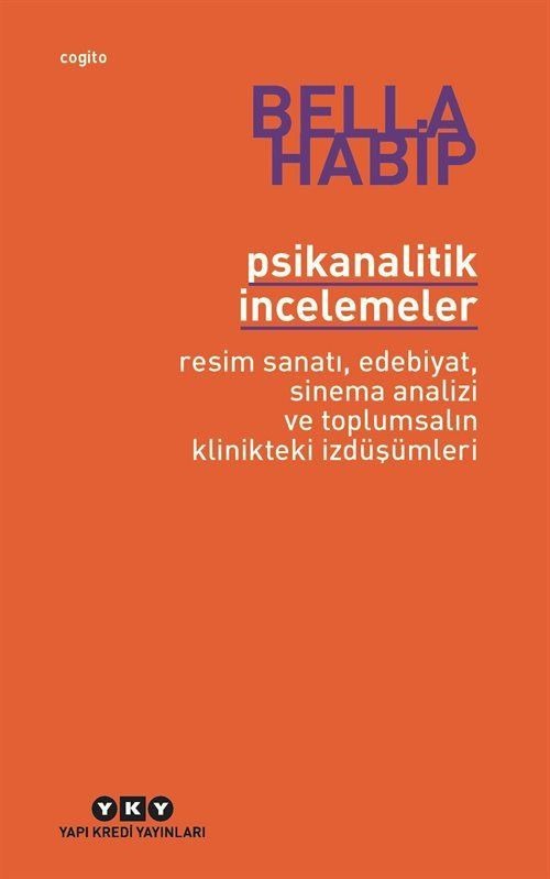Psikanalitik İncelemeler - Resim Sanatı, Edebiyat, Sinema Analizi ve Toplumsalın Klinikteki İzdüşümleri | Yapı Kredi Yayınları