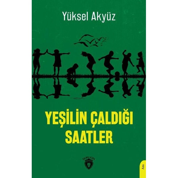 Yeşilin Çaldığı Saatler | Dorlion Yayınları (Ciltsiz)