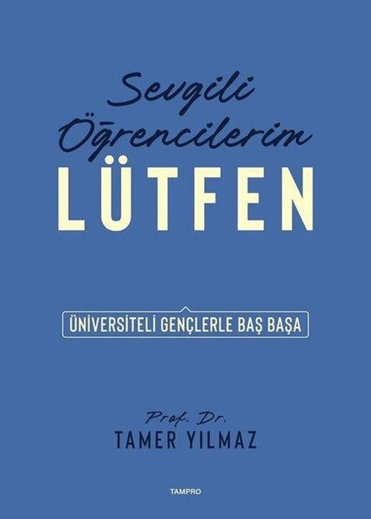 Sevgili Öğrencilerim Lütfen - Üniversiteli Gençlerle Baş Başa | Tampro Yayınevi (İnce Kapak)