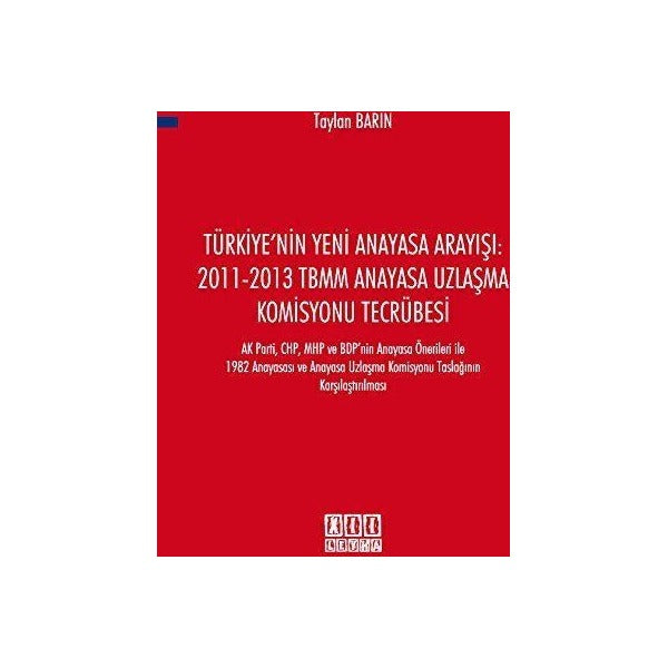 Türkiye'nin Yeni Anayasa Arayışı: 2011-2013 TBMM Anayasa Uzlaşma Komisyonu Tecrübesi | On İki Levha Yayınları (Ciltsiz)