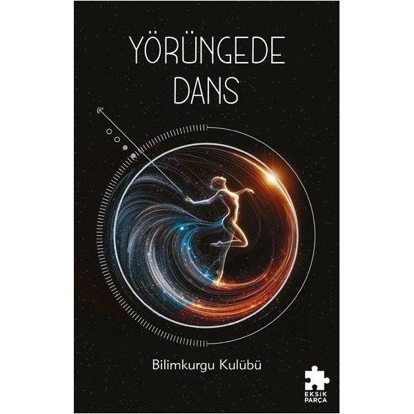 Yörüngede Dans - Bilimkurgu Kulübü | Eksik Parça Yayınları (İnce Kapak)