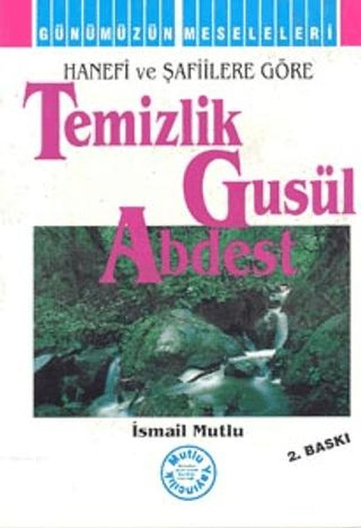 Hanefi ve Şafiilere Göre: Temizlik - Gusül - Abdest | Mutlu Yayınevi (Ciltsiz)
