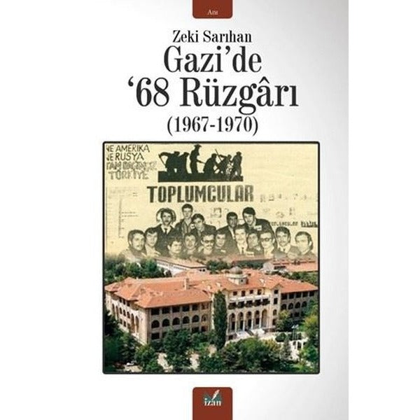 Gazi'de 68 Rüzgarı 1967 - 1970 | İzan Yayıncılık (İnce Kapak)
